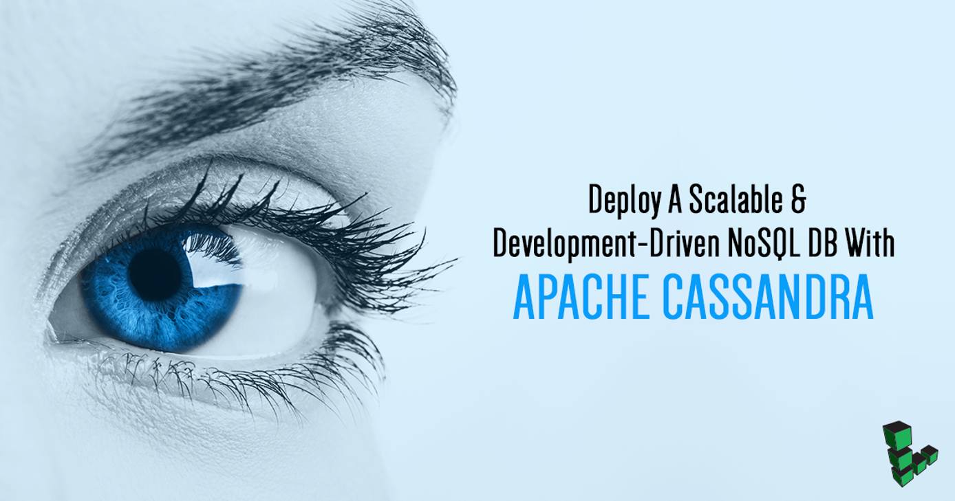 Deploy a scalable and development driven NoSQL DB with Cassandra Deploy a scalable and development driven NoSQL DB with Cassandra