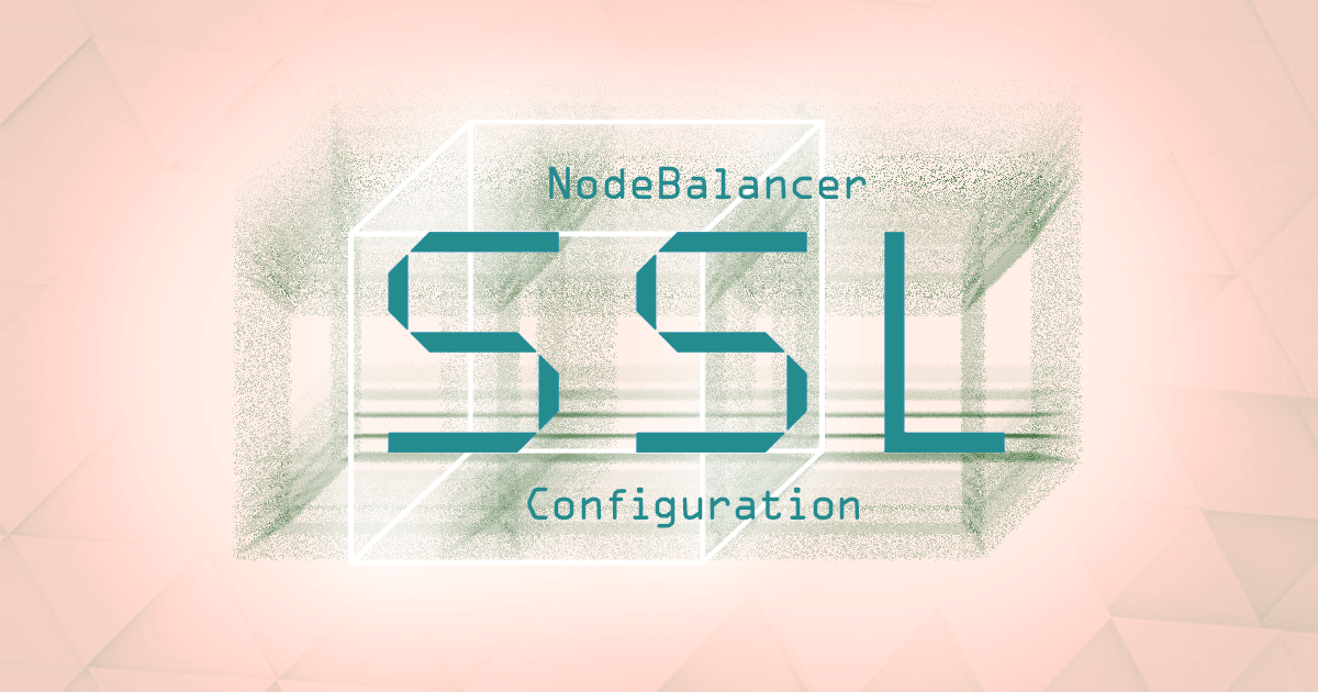NodeBalancer SSL Configuration.