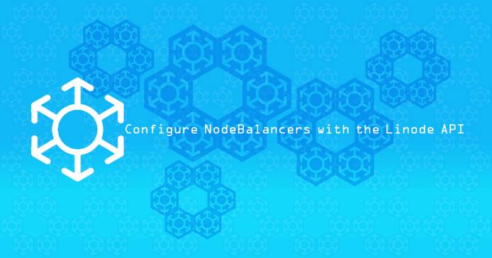 Configure NodeBalancers with the Linode API