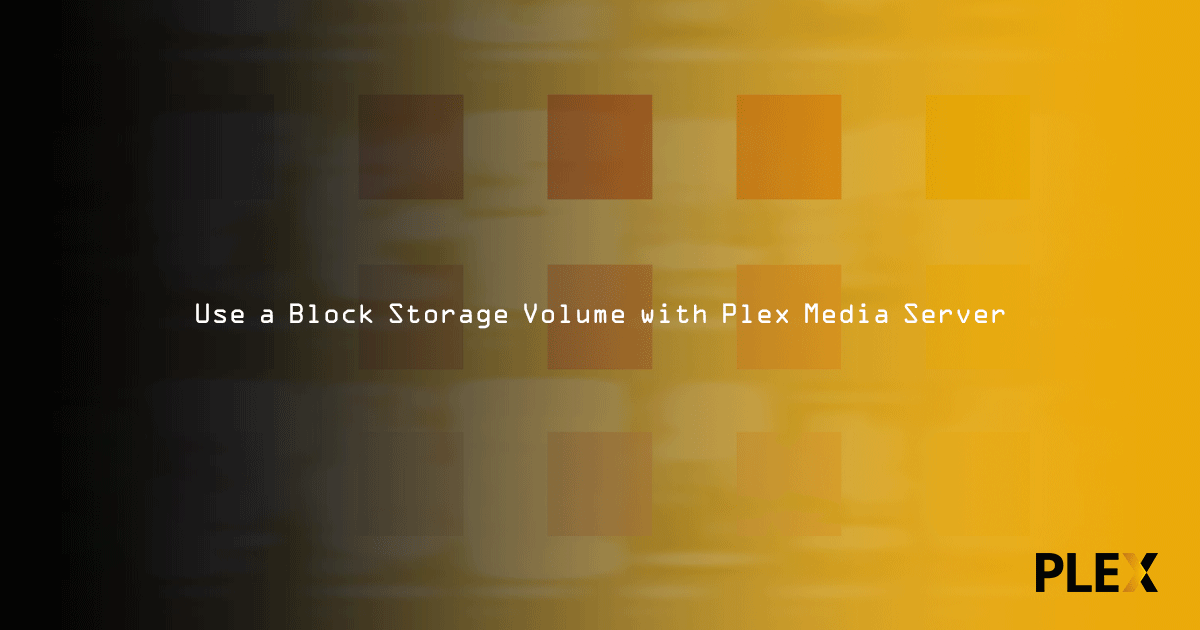 Use a Block Storage Volume with Plex Media Server